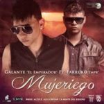 Galante El Emperador Ft. Farruko - Mujeriego MP3